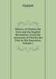 History of Charles the First and the English Revolution: From the Accession of Charles the First to His Execution, Volume 1, Guizot, M. (Franc?ois), 1787-1874 