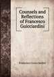 Counsels and Reflections of Francesco Guicciardini, Francesco Guicciardini 