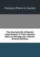 The Married Life of Rachel Lady Russell, Tr. from L'Amour Dans Le Mariage, by J. Martin. (French Edition), Francois Pierre G. Guizot 