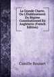 La Grande Charte, Ou L'?tablissement Du R?gime Constitutionnel En Angleterre (French Edition), Camille Rousset 
