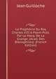 La Prophecie Du Roy Charles VIII A Poem Publ. Par Le Marq. De La Grange. (Acad. Des Bibliophiles). (French Edition), Jean Guilloche 