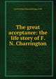 The great acceptance: the life story of F. N. Charrington, Cyril Arthur Edward Ranger Gull 