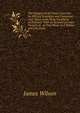 The Dangers of the Water Cure and Its Efficacy Examined and Compared with Those of the Drug Treatment of Diseases: With an Account of Cases Treated at . at That Place. by J. Wilson and J.M. Gully, James Wilson 