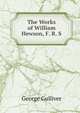 The Works of William Hewson, F. R. S., George Gulliver 