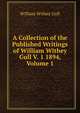 A Collection of the Published Writings of William Withey Gull V. 1 1894, Volume 1, William Withey Gull 