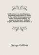 Gulliveriana: An Autobiography : Including Brief Notices of Some of the Author'S Contemporaries, Notes On Swift'S Gulliver, an Account of the Duel . Walton'S Angler, Rambles About Windsor, a, George Gulliver 