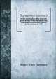 The consecration of the eucharist: a study of the prayer of consecration in the communion office from the point of view of the alterations and amendments established therein by the revisers of 1789, Henry Riley Gummey 