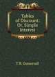 Tables of Discount: Or, Simple Interest, T B. Gumersall 
