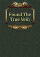 Found The True Vein, 