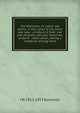 The Mormons, or, Latter-day saints: in the valley of the Great salt lake : a history of their rise and progress, peculiar doctrines, present . observation, during a residence among them, J W. 1812-1853 Gunnison 