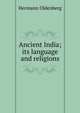 Ancient India; its language and religions, Hermann Oldenberg 