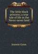 The little black princess; a true tale of life in the Never-never land, Jeannie Gunn 