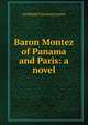 Baron Montez of Panama and Paris: a novel, Archibald Clavering Gunter 
