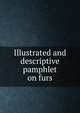 Illustrated and descriptive pamphlet on furs, 