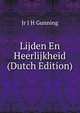 Lijden En Heerlijkheid (Dutch Edition), Jr J H Gunning 