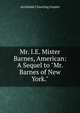 Mr. I.E. Mister Barnes, American: A Sequel to "Mr. Barnes of New York.", Gunter Archibald Clavering 