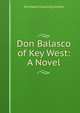 Don Balasco of Key West: A Novel, Archibald Clavering Gunter 