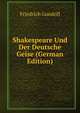 Shakespeare Und Der Deutsche Geise (German Edition), Friedrich Gundolf 