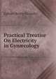 Practical Treatise On Electricity in Gyn?cology, Egbert Henry Grandin 