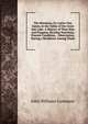 The Mormons, Or, Latter-Day Saints, in the Valley of the Great Salt Lake: A History of Their Rise and Progress, Peculiar Doctrines, Present Condition, . Observation, During a Residence Among Them, John Williams Gunnison 