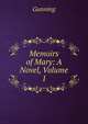 Memoirs of Mary: A Novel, Volume 1, Gunning 