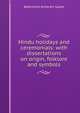 Hindu holidays and ceremonials: with dissertations on origin, folklore and symbols, Balkrishna Atmaram Gupte 