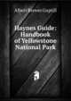 Haynes Guide: Handbook of Yellowstone National Park, Albert Brewer Guptill 