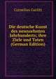 Die deutsche Kunst des neunzehnten Jahrhunderts; ihre Ziele und Taten (German Edition), Cornelius Gurlitt 