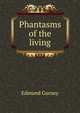 Phantasms of the living, Edmund Gurney 