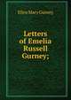 Letters of Emelia Russell Gurney;, Ellen Mary Gurney 