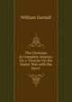 The Christian in Complete Armour: Or, a Treatise On the Saints' War with the Devil ., William Gurnall 