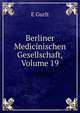 Berliner Medicinischen Gesellschaft, Volume 19, E Gurlt 