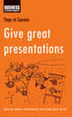 Give great presentations. How to speak confidently and make your point, 