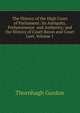 The History of the High Court of Parliament: Its Antiquity, Preheminence and Authority; and the History of Court Baron and Court Leet, Volume 1, Thornhagh Gurdon 
