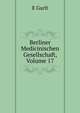 Berliner Medicinischen Gesellschaft, Volume 17, E Gurlt 