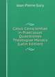 Casus Conscientiae in Praecipuas Quaestiones Theologiae Moralis (Latin Edition), Jean Pierre Gury 
