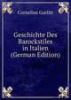 Geschichte Des Barockstiles in Italien (German Edition), Cornelius Gurlitt 