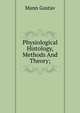 Physiological Histology, Methods And Theory;, Mann Gustav 
