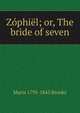 Zophiel; or, The bride of seven, Maria 1795-1845 Brooks 