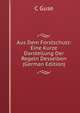 Aus Dem Forstschutz: Eine Kurze Darstellung Der Regeln Desselben (German Edition), C Guse 