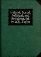 Ireland: Social, Political, and Religious, Ed. by W.C. Taylor, 