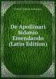 De Apollinari Sidonio Emendando (Latin Edition), Fridolf Vladimir Gustafsson 