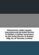 Mechanical rubber goods: manufactured by Gutta Percha & Rubber, Limited, successors to the Gutta Percha & Rubber Mfg. Co. of Toronto, Limited, 