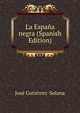 La Espana negra (Spanish Edition), Jose Gutierrez-Solana 