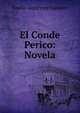 El Conde Perico: Novela, Emilio Gutierrez-Gamero 