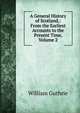 A General History of Scotland,: From the Earliest Accounts to the Present Time, Volume 2, William Guthrie 