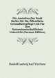 Die Anstalten Der Stadt Berlin Fur Die Offentliche Gesundheitspflege Und Fur Den Naturwissenschaftlichen Unterricht (German Edition), Rudolf Ludwig Karl Virchow 