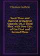Seed-Time and Harvest of Ragged Schools: Or, a Third Plea. with New Eds. of the First and Second Pleas, Thomas Guthrie 