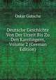 Deutsche Geschichte Von Der Urzeit Bis Zu Den Karolingern, Volume 2 (German Edition), Oskar Gutsche 