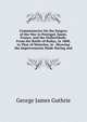 Commentaries On the Surgery of the War in Portugal, Spain, France, and the Netherlands: From the Battle of Rolica, in 1808, to That of Waterloo, in . Showing the Improvements Made During and, George James Guthrie 